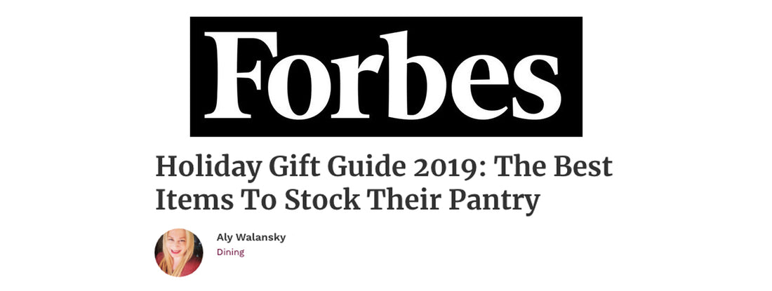 Forbes - Holiday Gift Guide 2019: The Best Items to Stock Their Pantry